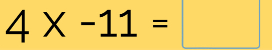 4* -11=□