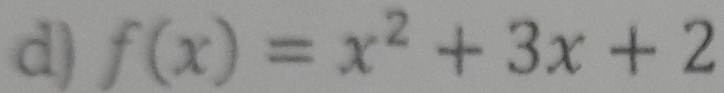 f(x)=x^2+3x+2