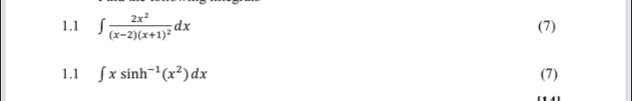 1.1 ∈t frac 2x^2(x-2)(x+1)^2dx (7) 
1.1 ∈t xsin h^(-1)(x^2)dx (7)