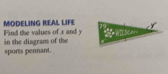 MODELING REAL LIFE
Find the values of x and y
in the diagram of the
sports pennant.