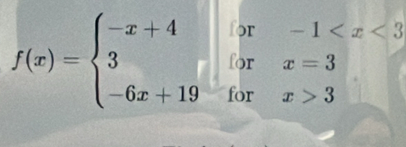 f(x)=beginarrayl -x+4ifx-1 3endarray.
^circ 