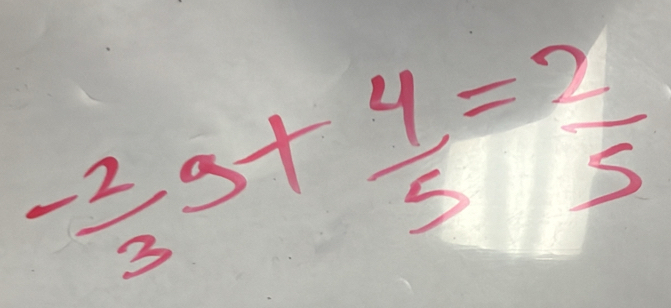  (-2)/3 g+ 4/5 = ?/5 