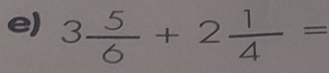 3 5/6 +2 1/4 =