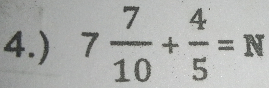 4.) 7 7/10 + 4/5 =
=