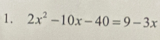 2x^2-10x-40=9-3x