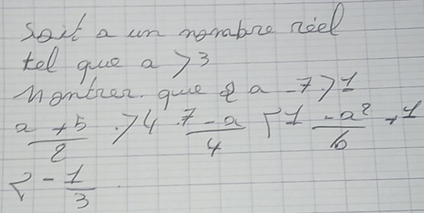 Soit a un meraboe neel 
tel quo a > 3
montier, guee e a 1 -7
 (a+b)/2 y^4 (7-a)/4 y^(1· frac -a^2)6+1
2- 1/3 