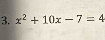 x^2+10x-7=4