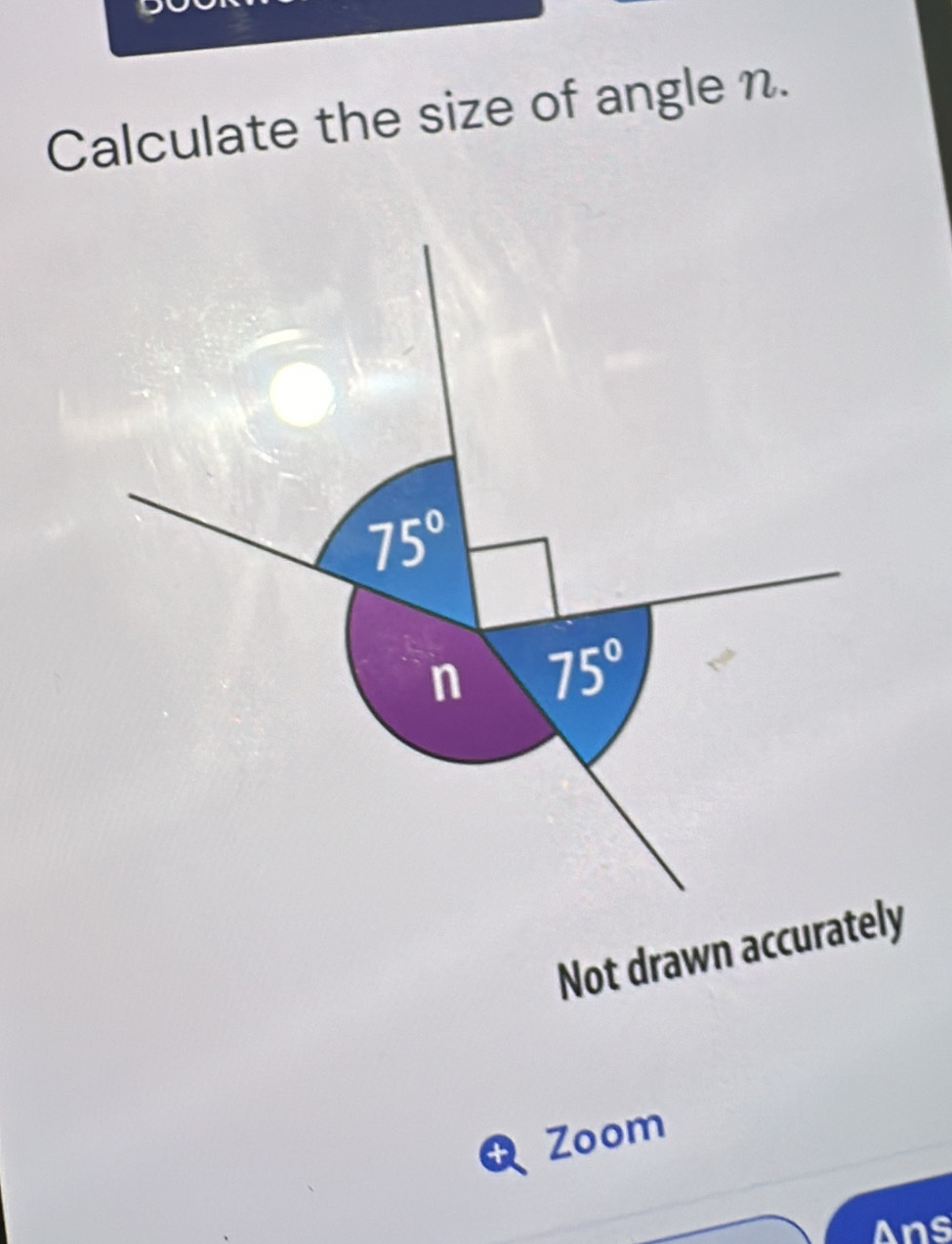 Calculate the size of angle n.
Not drawn accuratly
+ Zoom
Ans