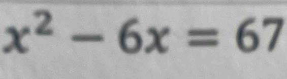 x^2-6x=67