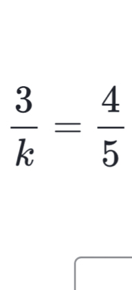  3/k = 4/5 