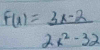 F(x)= (3x-2)/2x^2-32 