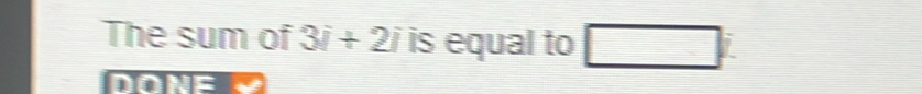 The sum of 3i+2i is equal to □