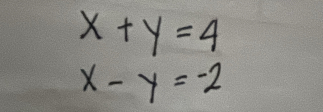 x+y=4
x-y=-2