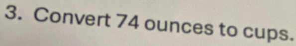 Convert 74 ounces to cups.