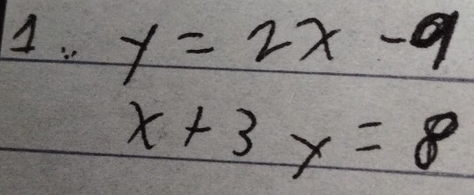 y=2x-9
x+3y=8