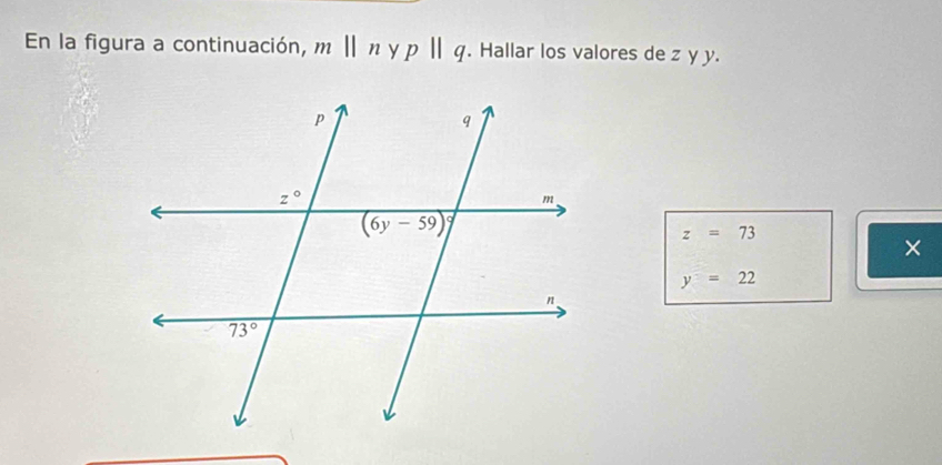 En la figura a continuación, mbeginvmatrix endvmatrix n y pparallel q. Hallar los valores de z y y.
z=73
×
y^2=22