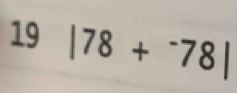 19 |78+^-78|