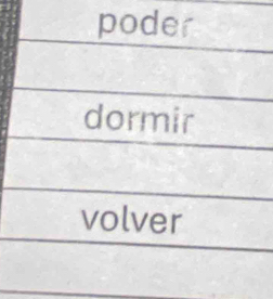 poder 
dormir 
volver