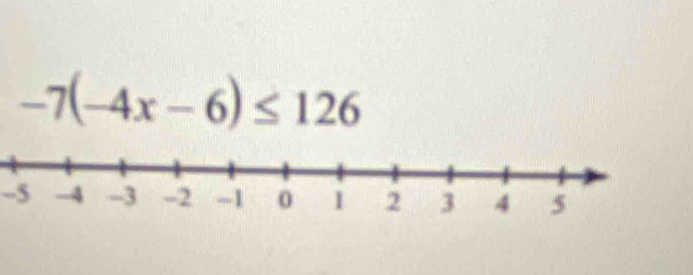 -7(-4x-6)≤ 126
-5