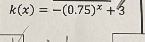 k(x)=-(0.75)^x+3