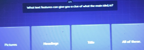 Solved: What text features can give you a clue of what the main idot ...