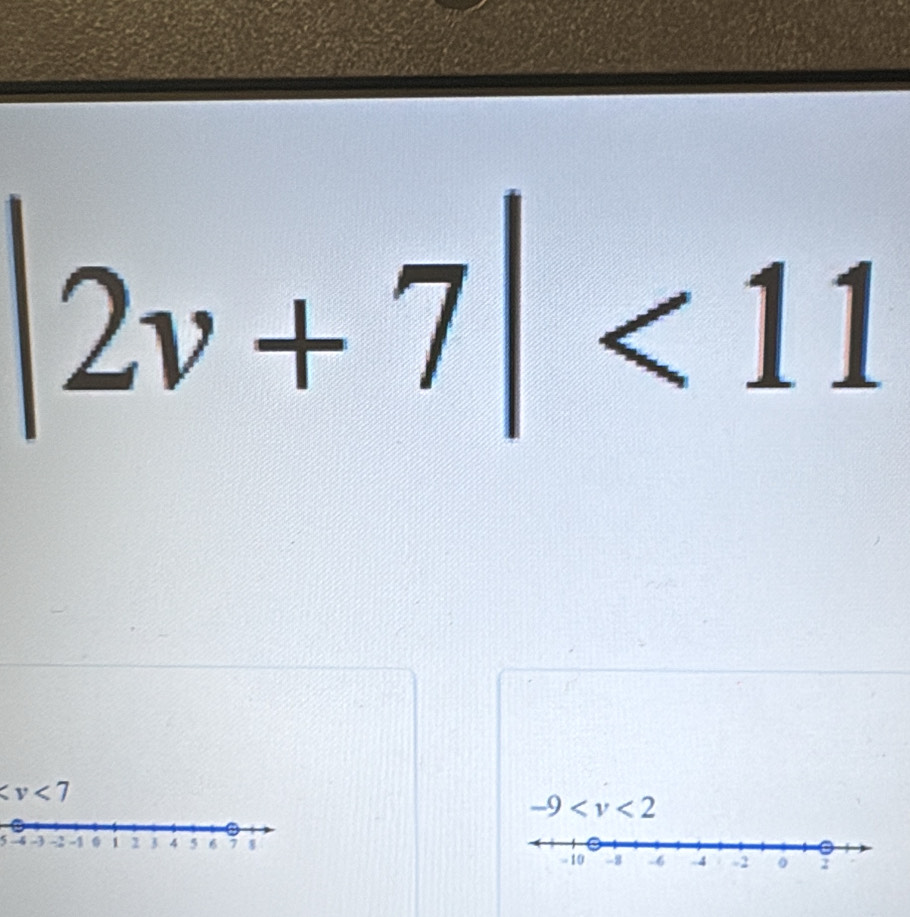 |2v+7|<11</tex>

-9
5 -4 -3 -2 1 1 3 4 5 6 7