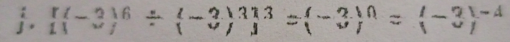 [(-3)^6/ (-3)^3]^3=(-3)^0=(-3)^-4