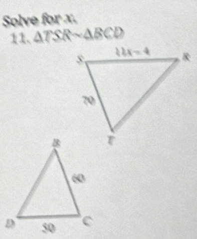 Solve for x.
11. △ TSRsim △ BCD