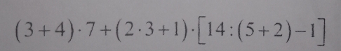 (3+4)· 7+(2· 3+1)· [14:(5+2)-1]