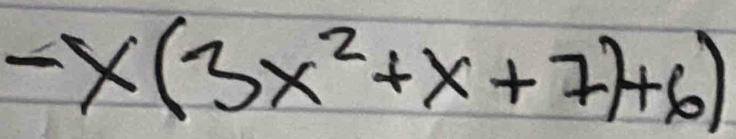 -x(3x^2+x+7)+6)