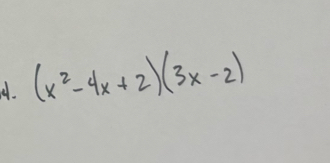 (x^2-4x+2)(3x-2)