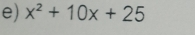 x^2+10x+25