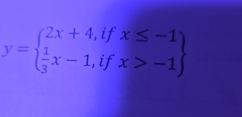 y=beginarrayl 2x+4,ifx≤ -1  1/3 x-1,ifx>-1endarray