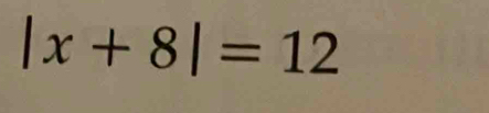 |x+8|=12