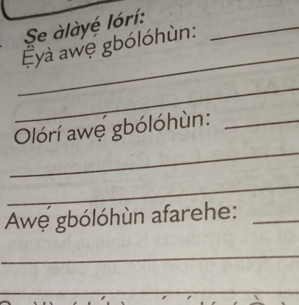 Se àlayé lórí:_ 
_ 
yà awę gbólóhùn: 
_ 
_ 
Olórí awẹ gbólóhùn:_ 
_ 
Awę gbólóhùn afarehe:_ 
_ 
_