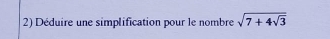 Déduire une simplification pour le nombre sqrt(7+4sqrt 3)