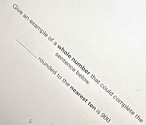 example of a whole number that could compl 
entence belo 
nded to the nearest ten is .