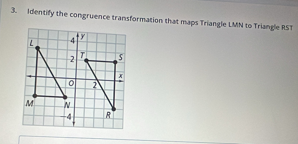 Identify the congruence transformation that maps Triangle LMN to Triangle RST