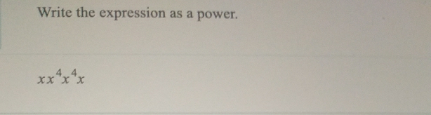 Write the expression as a power.
xx^4x^4x