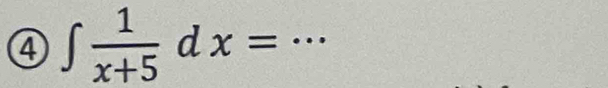 ④ ∈t  1/x+5 dx= _