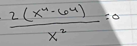  (2(x^4-64))/x^2 =0