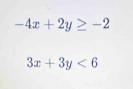 -4x+2y≥ -2
3x+3y<6</tex>