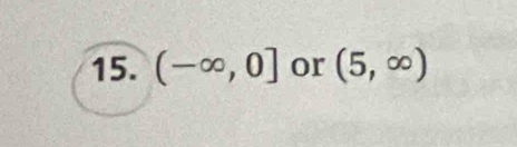 (-∈fty ,0] or (5,∈fty )