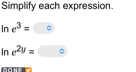 Simplify each expression.
ln e^3=
ln e^(2y)=□