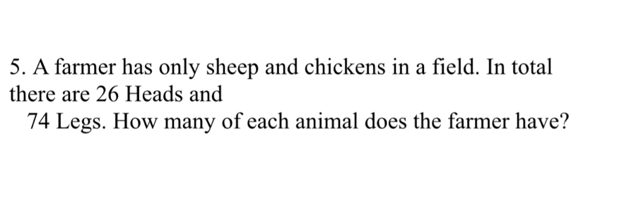 Solved: A farmer has only sheep and chickens in a field. In total there ...
