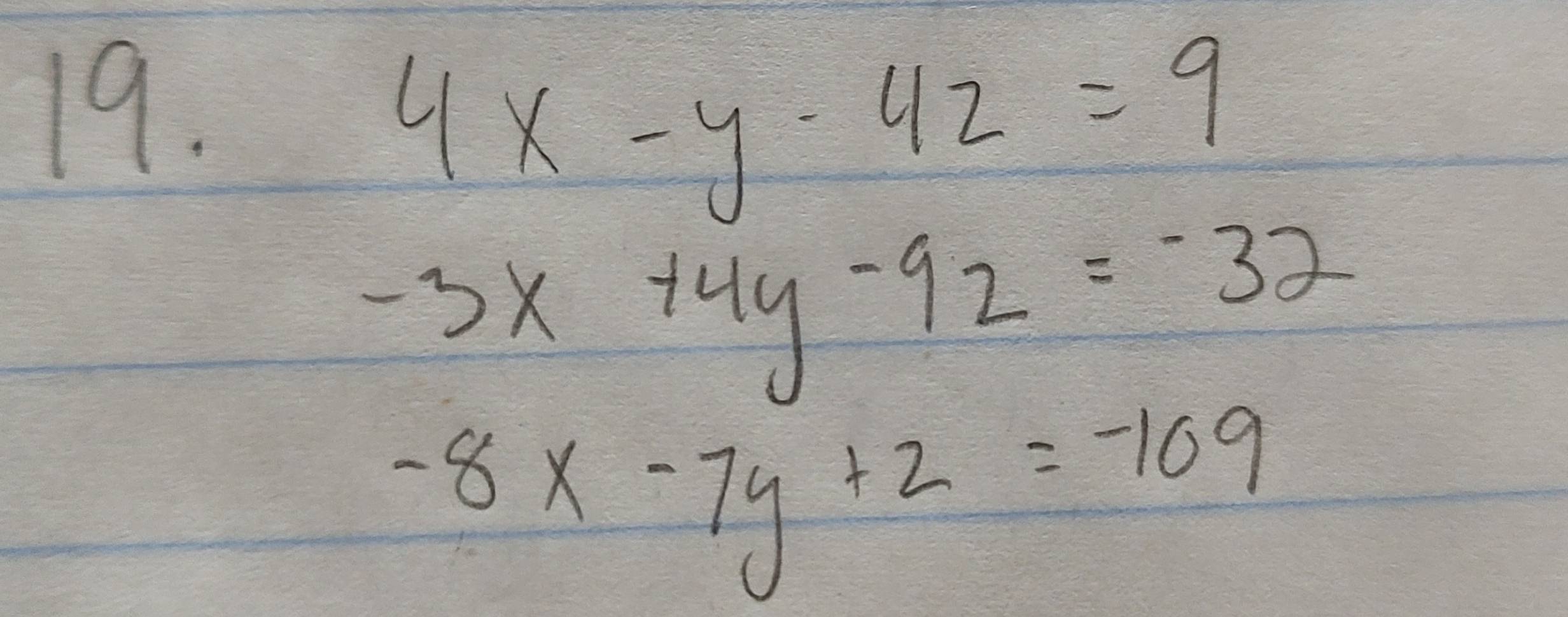 4x-y-42=9
-3x+4y-92=-32
-8x-7y+2=-109