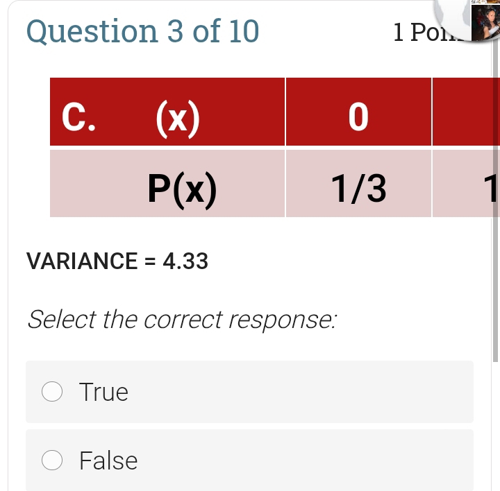 Pon
VARIANCE =4.33
Select the correct response:
True
False