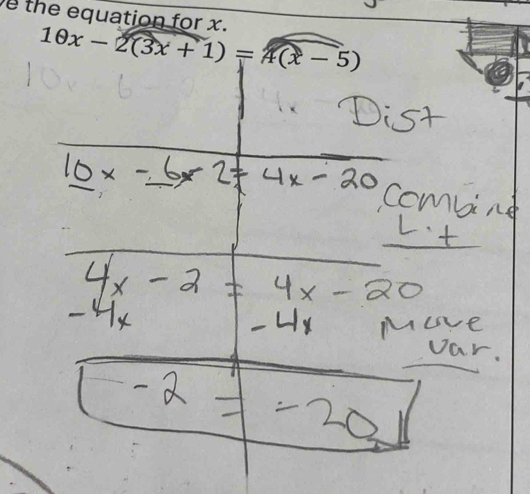 the equation for x.
10x-2(3x+1)=4(x-5)