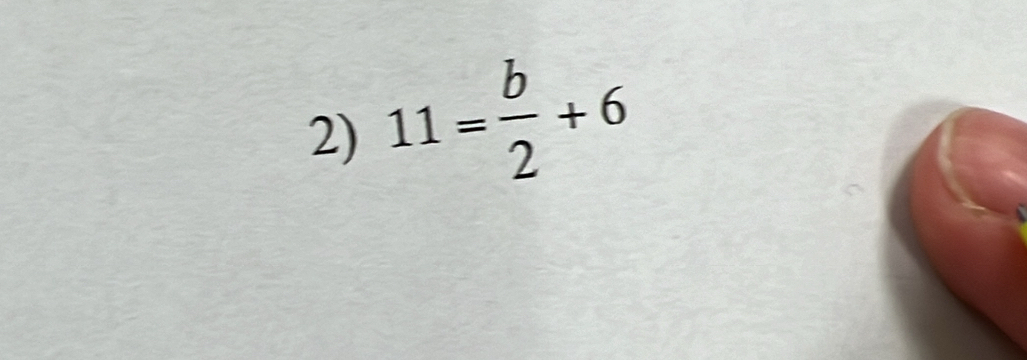 11= b/2 +6