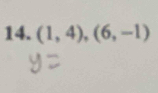 (1,4), (6,-1)